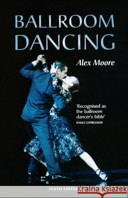 Ballroom Dancing Alex Moore 9780713662665 Bloomsbury Publishing PLC
