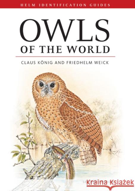 Owls of the World Claus König, Friedhelm Weick, Jan-Hendrik Becking 9780713665482 Bloomsbury Publishing PLC