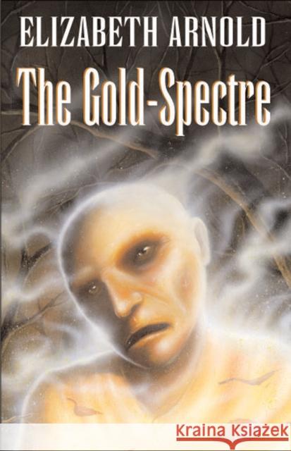 The Gold Spectre Elizabeth Arnold 9780713666557