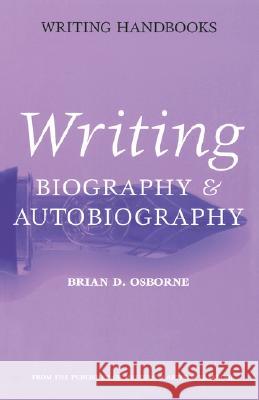 Writing Biography & Autobiography Osborne, Brian D. 9780713667424 A & C BLACK PUBLISHERS LTD