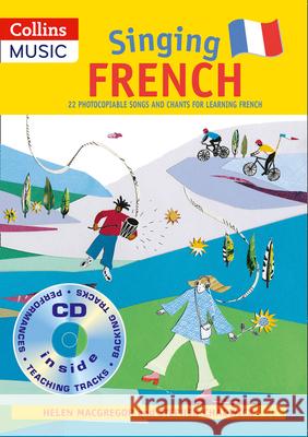 Singing French (Book + CD): 22 Photocopiable Songs and Chants for Learning French Helen MacGregor 9780713668988