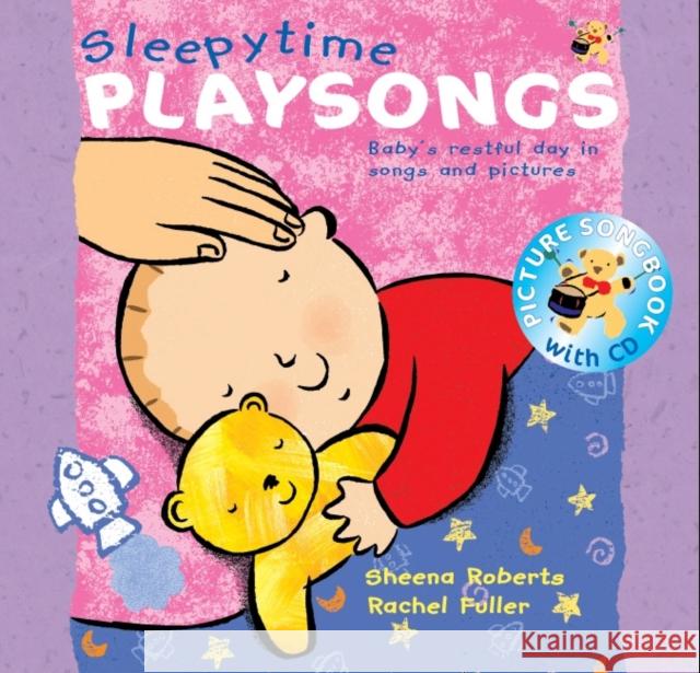 Sleepy Time Playsongs (Book + CD): Baby's Restful Day in Songs and Pictures Sheena Roberts 9780713669411 A & C BLACK PUBLISHERS LTD