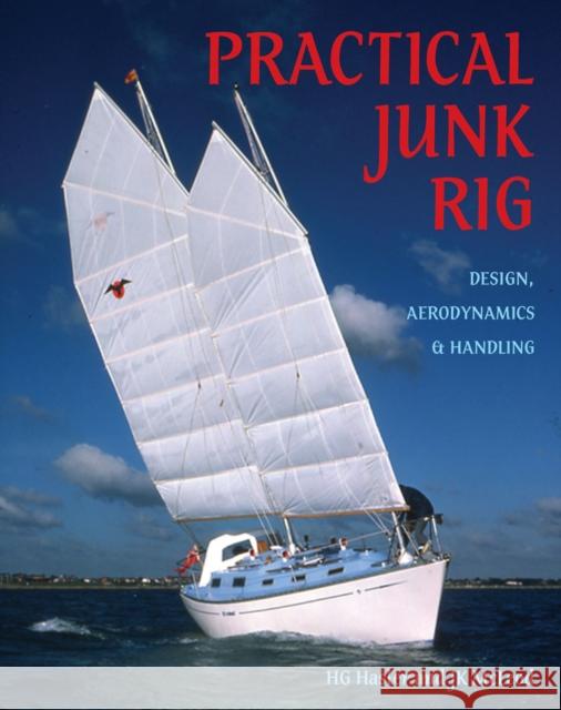 Practical Junk Rig: Design, Aerodynamics and Handling H.G. Hasler, J.K. McLeod 9780713669756 Bloomsbury Publishing PLC