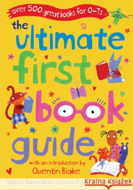 The Ultimate First Book Guide : Over 500 Great Books for 0-7s Daniel Hahn 9780713673319 0