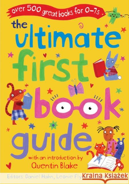 The Ultimate First Book Guide : Over 500 Great Books for 0-7s Daniel Hahn 9780713673319