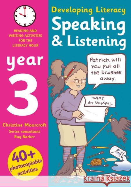 Speaking and Listening: Year 3: Photocopiable Activities for the Literacy Hour Ray Barker, Christine Moorcroft 9780713673715 Bloomsbury Publishing PLC