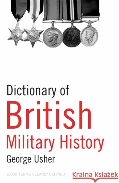 Dictionary of British Military History George Usher 9780713675078 A&C Black