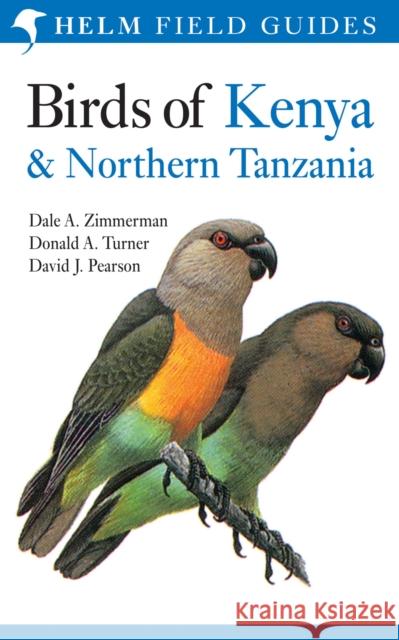 Birds of Kenya and Northern Tanzania Dale A. Zimmerman, David J. Pearson, Donald A. Turner 9780713675504 Bloomsbury Publishing PLC