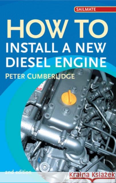 How to Install a New Diesel Peter Cumberlidge 9780713675801 Bloomsbury Publishing PLC