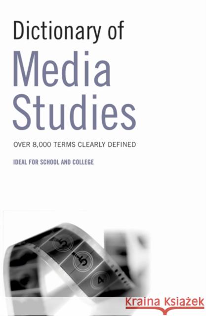 Dictionary of Media Studies A & C Black Publishers Ltd 9780713675931 A&C Black