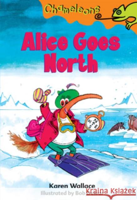 Alice Goes North Karen Wallace, Bob Dewar 9780713676228