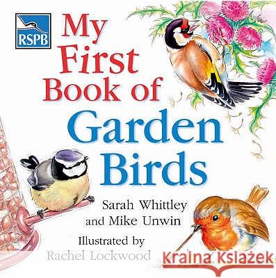 RSPB My First Book of Garden Birds Mike Unwin Sarah Whittley 9780713676785 Bloomsbury Publishing PLC