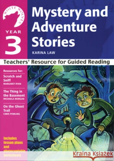 Year 3: Mystery and Adventure Stories: Teachers' Resource for Guided Reading Karina Law 9780713676815 Bloomsbury Publishing PLC