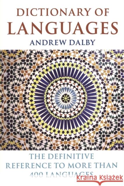 Dictionary of Languages : The Definitive Reference to More Than 400 Languages Andrew Dalby 9780713678413