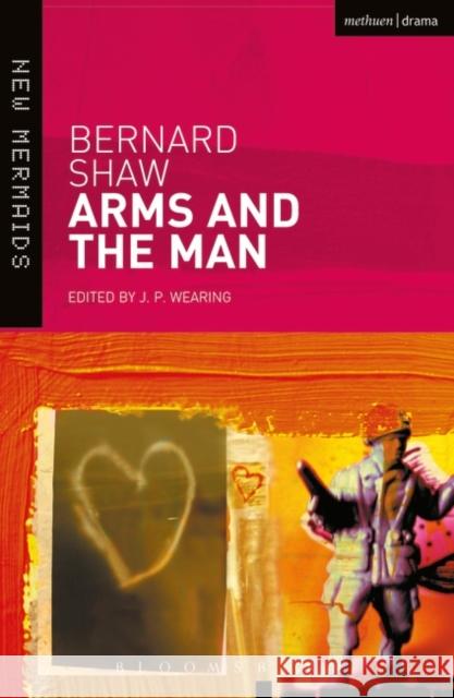 Arms and the Man George Bernard Shaw 9780713679984 Bloomsbury Publishing PLC