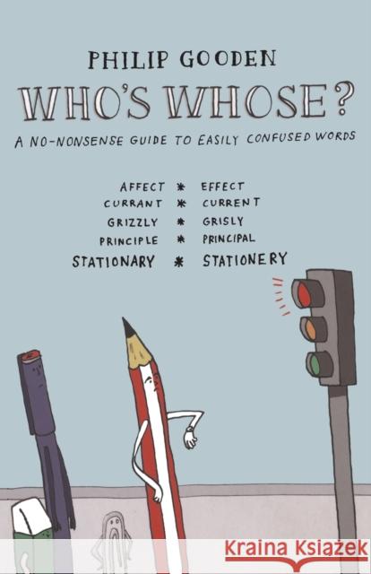 Who's Whose? : A No-nonsense Guide to Easily Confused Words Philip Gooden 9780713682342 A & C BLACK PUBLISHERS LTD