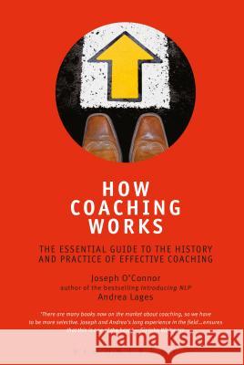 How Coaching Works : The Essential Guide to the History and Practice of Effective Coaching Andrea Lages 9780713682618 A&C Black
