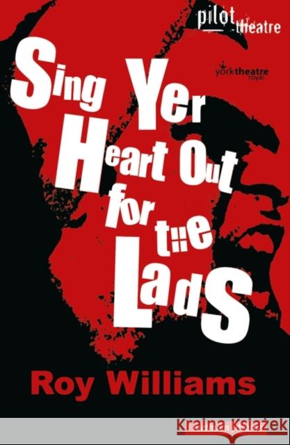 Sing Yer Heart Out for the Lads Mr Roy Williams 9780713682823 Bloomsbury Publishing PLC