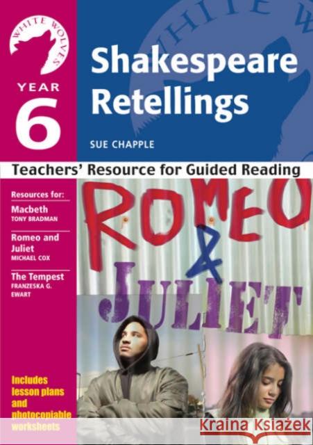 Year 6: Shakespeare Retellings: Teachers' Resource for Guided Reading Sue Chapple 9780713684254 Bloomsbury Publishing PLC