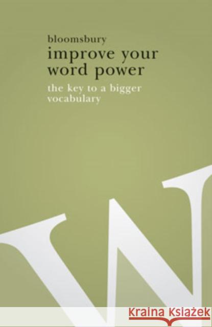 Improve Your Word Power: The Key to a Bigger Vocabulary Bloomsbury Publishing 9780713685312