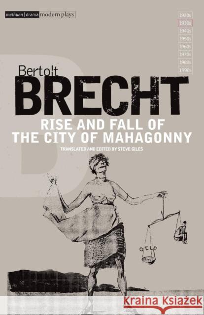 Rise and Fall of the City of Mahagonny Bertolt Brecht, Prof. Steve Giles (University of Nottingham, UK), Prof. Steve Giles (University of Nottingham, UK), Prof 9780713686746 Bloomsbury Publishing PLC
