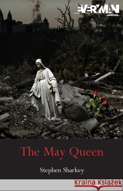 The May Queen Sharkey, Stephen 9780713687149 Methuen Drama