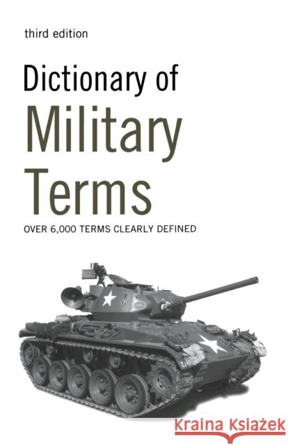 Dictionary of Military Terms: Over 6,000 words clearly defined Richard Bowyer 9780713687354 Bloomsbury Publishing PLC