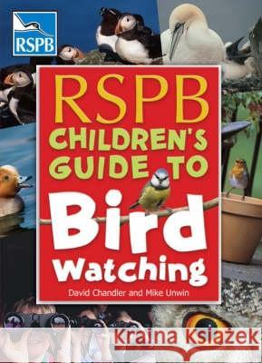 RSPB Children's Guide to Birdwatching David Chandler (Author), Mike Unwin 9780713687958 Bloomsbury Publishing PLC