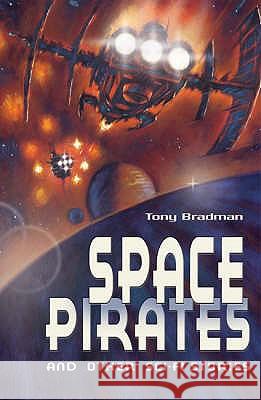 Space Pirates and other sci-fi stories Tony Bradman 9780713689051 Bloomsbury Publishing PLC