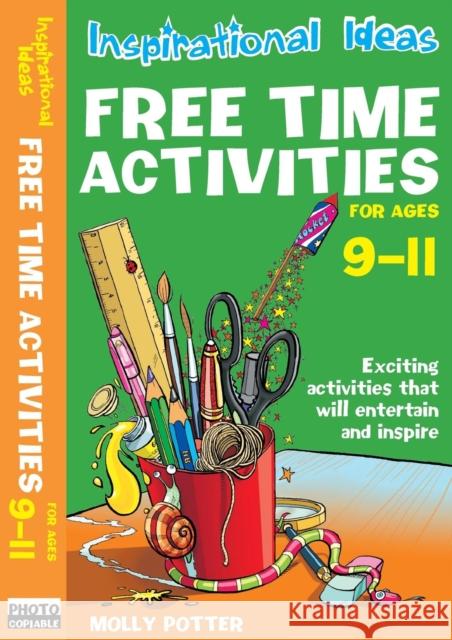 Inspirational ideas: Free Time Activities 9-11 Molly Potter 9780713689754 Bloomsbury Publishing PLC