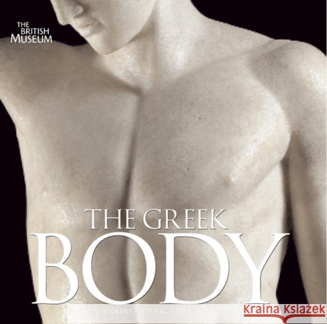 The Greek Body Victoria Turner 9780714122687 BRITISH MUSEUM PRESS