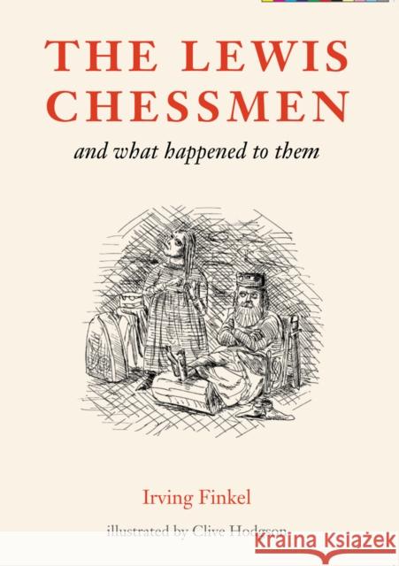 The Lewis Chessmen: and what happened to them Irving Finkel 9780714123240