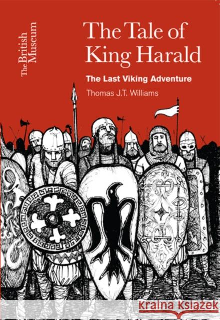 The Tale of King Harald: The Last Viking Adventure Thomas J.T. Williams 9780714123448