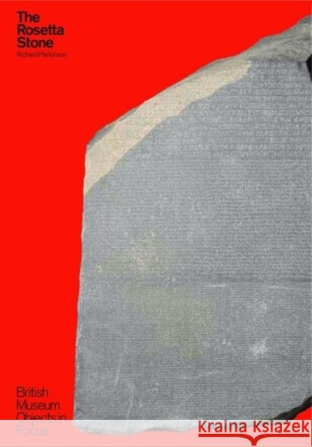 Object in Focus: The Rosetta Stone Richard Parkinson 9780714150215 British Museum Press