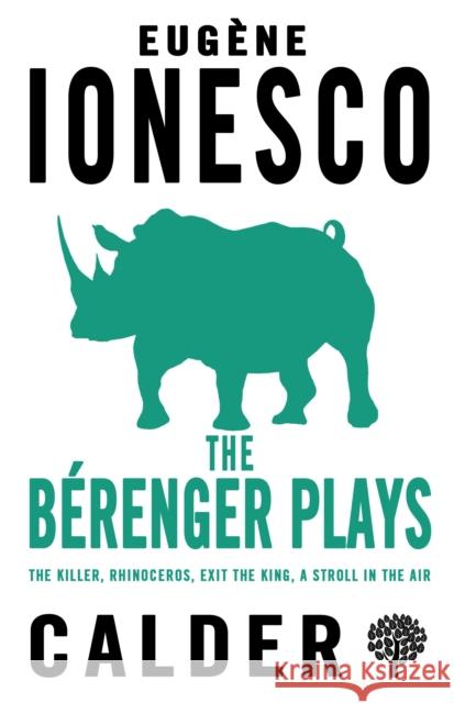 The Berenger Plays: The Killer, Rhinocerous, Exit the King, Strolling in the Air Eugene Ionesco 9780714548487