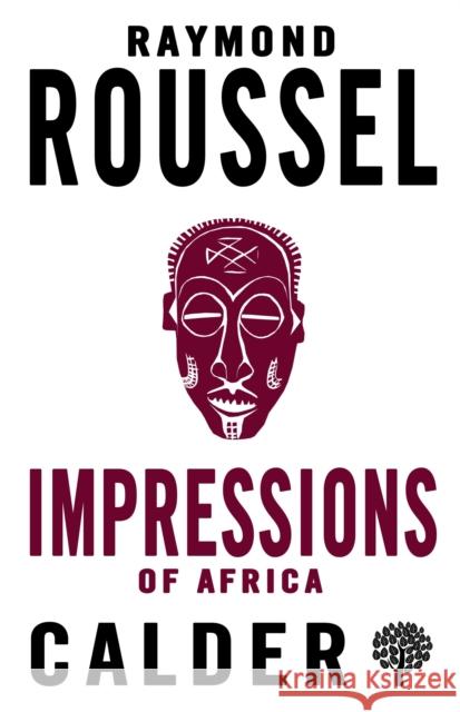 Impressions of Africa Raymond Roussel Rayner Heppenstall Lindy Foord 9780714548586 Alma Books Ltd