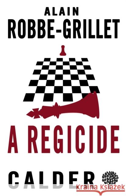 A Regicide Alain Robbe-Grillet John Calder  9780714548593 Alma Books Ltd