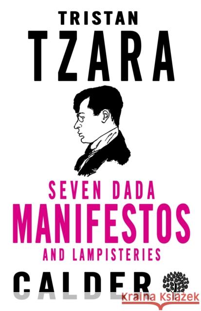 Seven Dada Manifestoes and Lampisteries Tristan Tzara Barbara Wright  9780714548609 Calder Publications Ltd