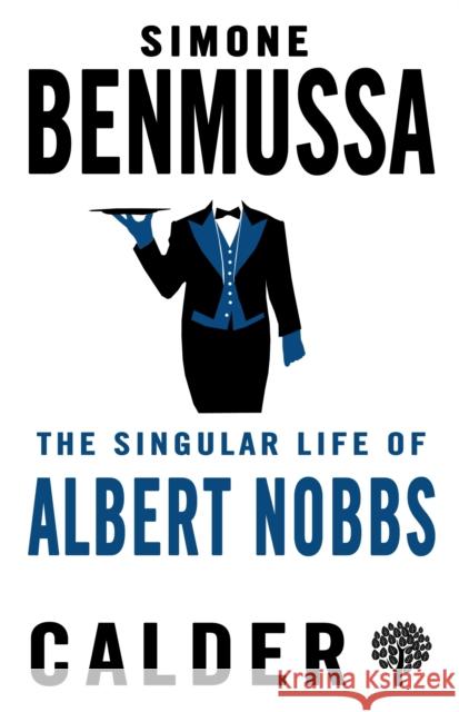 The Singular Life of Albert Nobbs Simone Benmussa, Barbara Wright, Barbara Wright 9780714549699 Alma Books Ltd