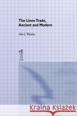 The Linen Trade: Ancient and Modern Warden, A. J. 9780714611143 Taylor & Francis