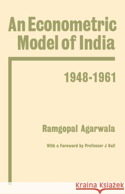 Econometric Model of India Ramgopal Agarwala R. Agarwala Agarwala Ramgop 9780714612003 Routledge