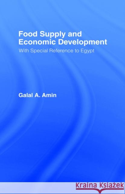 Food Supply and Economic Development: With Special Reference to Egypt Amin, Galal a. 9780714612010 Frank Cass Publishers