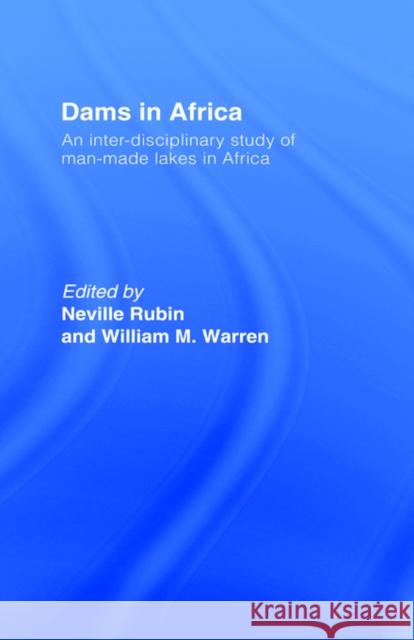 Dams in Africa CB: An Inter-Disciplinary Study of Man-Made Lakes in Africa Rubin, Neville 9780714612485