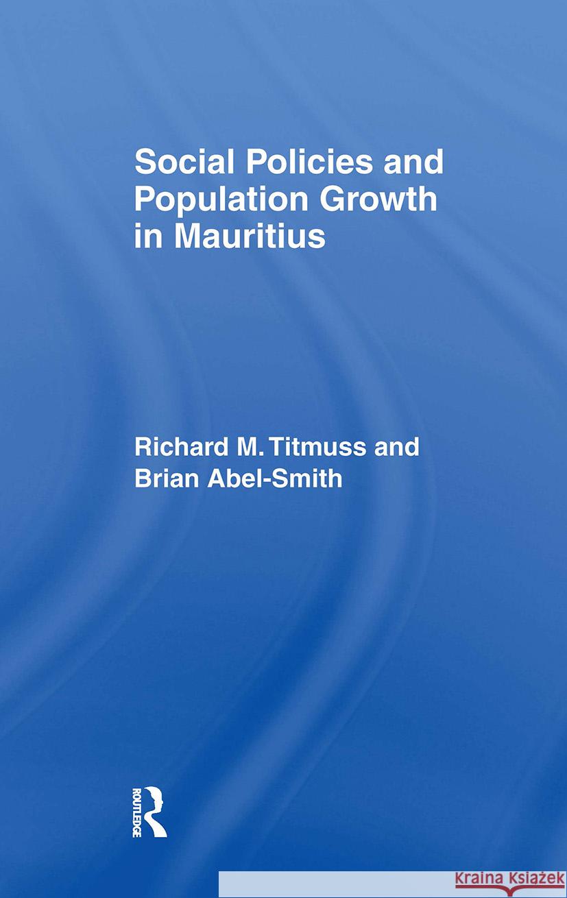 Social Policies and Population Growth in Mauritius: 1961, New Ed. Abel-Smith, Brian 9780714612546 Taylor & Francis Ltd