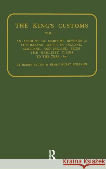 Kings Customs: An Account of Maritime Revenue and Conraband Traffic Atton, Henry 9780714612669