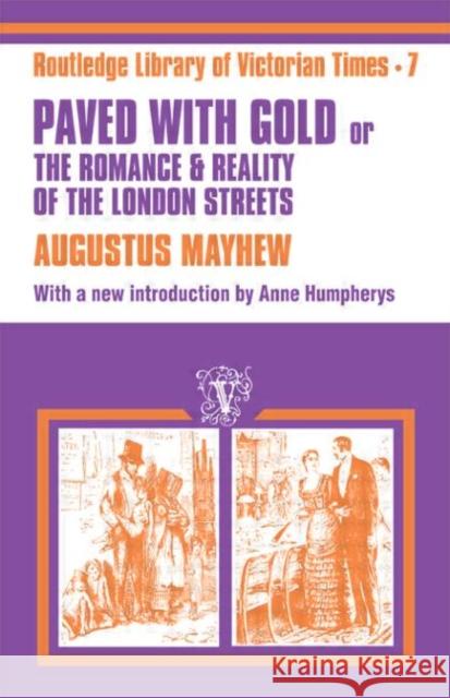 Paved with Gold : The Romance and Reality of the London Street Augustus Mayhew H. K. Browne Anne Humpherys 9780714614120 Routledge