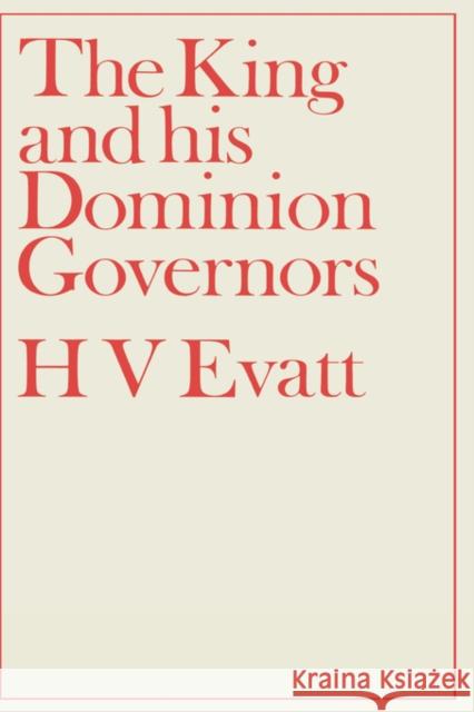 The King and His Dominion Governors, 1936 Herbert Vere Evatt Zelman Cowen 9780714614717