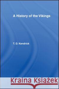 A History of the Vikings T. D. Kendrick 9780714614861 Routledge