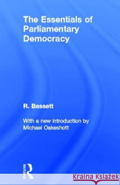 The Essentials of Parliamentary Democracy Bassett, Reginald G. 9780714615479 Frank Cass Publishers