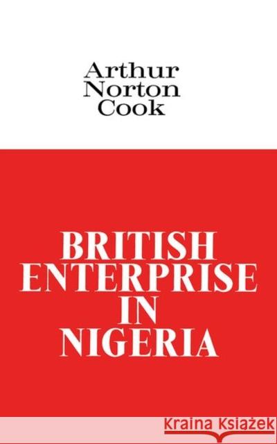 British Enterprise in Nigeria Arthur Cook Nor Coo 9780714616445